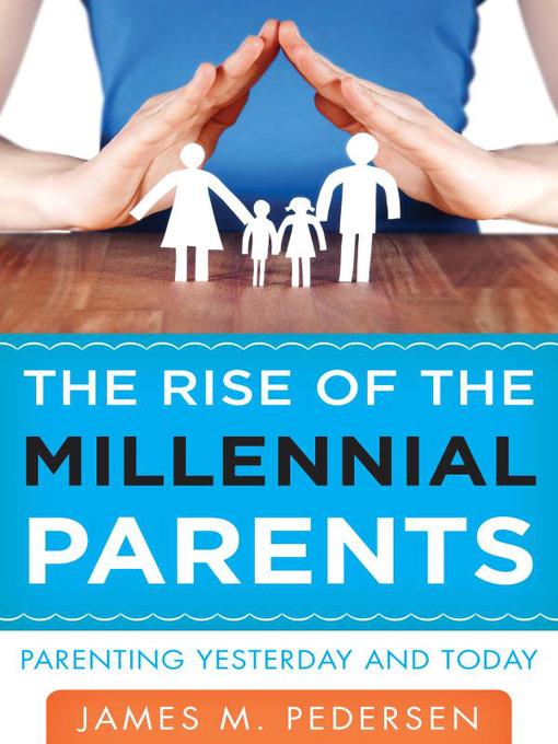 Title details for The Rise of the Millennial Parents by James Pedersen - Available